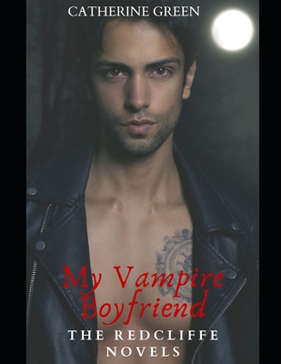 My Vampire Boyfriend (A Redcliffe Short Story A... B09WCH98TJ Book Cover
