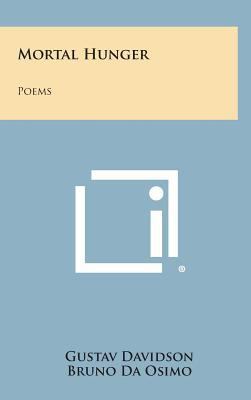 Mortal Hunger: Poems 1258559889 Book Cover