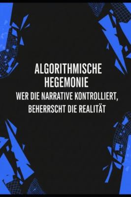 Algorithmische Hegemonie: Wer die Narrative kon... [German] B0G1LLZ8HB Book Cover