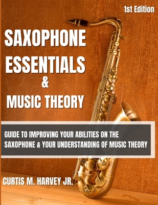 Saxophone Essentials & Music Theory: Guide to i... B0C63VH9V6 Book Cover