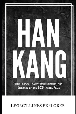 Han Kang: Her Legacy, Family, Achievements, and...            Book Cover