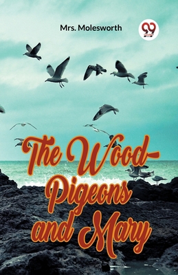 The Wood-Pigeons and Mary 9359953601 Book Cover