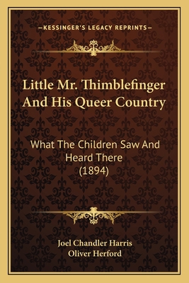 Little Mr. Thimblefinger And His Queer Country:... 1163904104 Book Cover