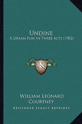 Undine: A Dream Play In Three Acts (1902) 116414930X Book Cover