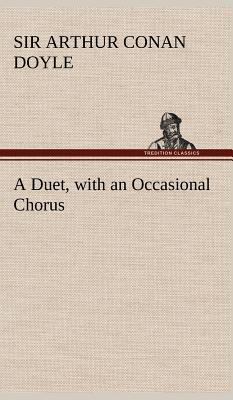 A Duet, with an Occasional Chorus 3849199487 Book Cover