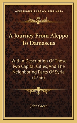 A Journey From Aleppo To Damascus: With A Descr... 1165971178 Book Cover