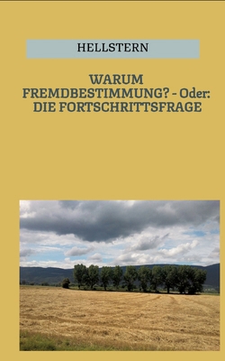 WARUM FREMDBESTIMMUNG? - Oder: DIE FORTSCHRITTS... [German] 338470567X Book Cover