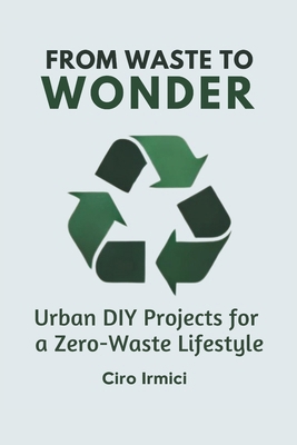 From Waste to Wonder: Urban DIY Projects for a ... B0DJBR9SWK Book Cover