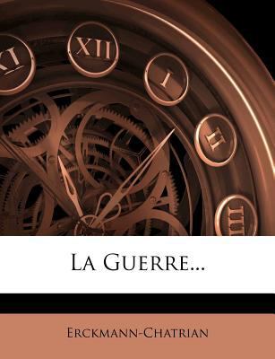 La Guerre... [French] 1274566495 Book Cover