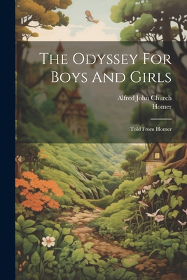 The Odyssey For Boys And Girls: Told From Homer 1022336851 Book Cover
