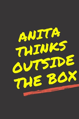 Anita's Notebook. - Anita thinks outside the box - Anita Personalized Notebook a Beautiful 120 lined pages, 6” x 9” Notebook / Journal Gift- Diary to Write, work.: Anita notebook