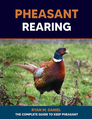 Pheasant Rearing: The Complete Guide to Keep Ph... B0CF4FQRSC Book Cover