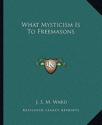 What Mysticism Is To Freemasons 116283093X Book Cover