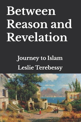 Between Reason and Revelation: Journey to Islam Book Cover