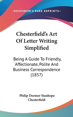 Chesterfield's Art Of Letter Writing Simplified... 1436623448 Book Cover