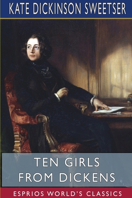 Ten Girls from Dickens (Esprios Classics): Illu... 171507680X Book Cover