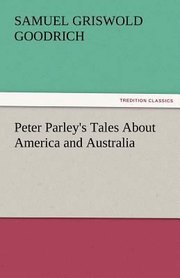Peter Parley's Tales about America and Australia 3842482612 Book Cover