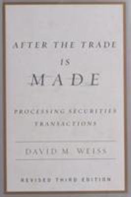 After the Trade Is Made: Processing Securities ... B01EKII626 Book Cover