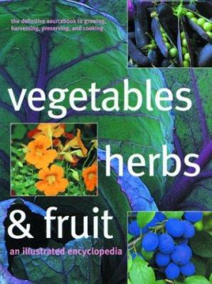 Vegetables Herbs & Fruits an Illustrated Encycl... 157145926X Book Cover