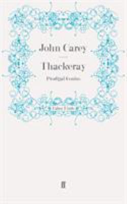 Thackeray: Prodigal Genius 0571244459 Book Cover