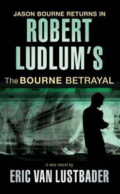 Robert Ludlum's the Bourne Betrayal: A New Jaso... 0752882155 Book Cover