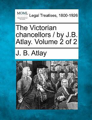 The Victorian Chancellors / By J.B. Atlay. Volu... 1240175833 Book Cover