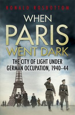 When Paris Went Dark: The City of Light Under G... [Unqualified] 1848547374 Book Cover