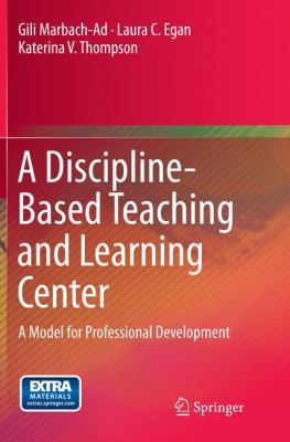 A Discipline-Based Teaching and Learning Center... 3319377833 Book Cover