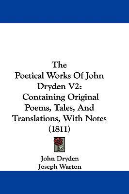 The Poetical Works of John Dryden V2: Containin... 1104588439 Book Cover