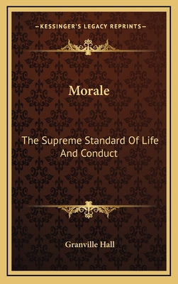 Morale: The Supreme Standard of Life and Conduct 1163363456 Book Cover