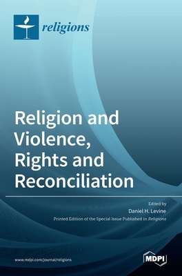 Religion and Violence, Rights and Reconciliation 3036510044 Book Cover