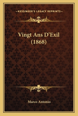 Vingt Ans D'Exil (1868) [French] 116580557X Book Cover