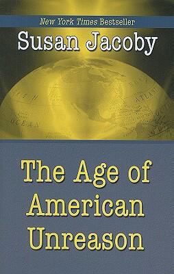 The Age of American Unreason [Large Print] 1597227935 Book Cover