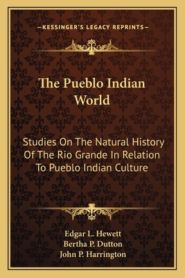 The Pueblo Indian World: Studies On The Natural... 1163146730 Book Cover