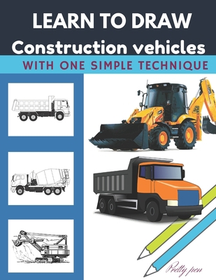 Learn to draw construction vehicles: With one s... B086Y5N14K Book Cover