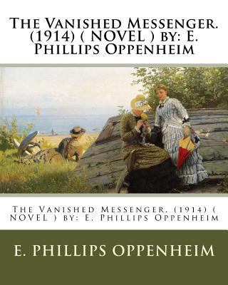 The Vanished Messenger. (1914) ( NOVEL ) by: E.... 1542394406 Book Cover