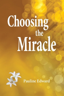 Choosing the Miracle 0986890901 Book Cover