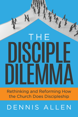 The Disciple Dilemma: Rethinking and Reforming ... 1631957821 Book Cover