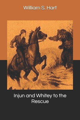 Injun and Whitey to the Rescue 1704178355 Book Cover