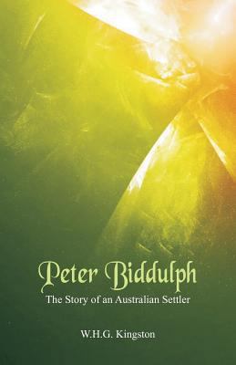 Peter Biddulph: The Story of an Australian Settler 9352970632 Book Cover