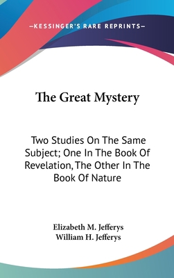 The Great Mystery: Two Studies On The Same Subj... 0548271615 Book Cover