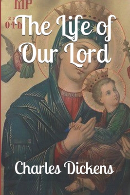 The Life of Our Lord B08F6RYKQH Book Cover