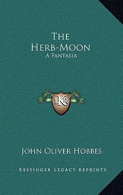 The Herb-Moon: A Fantasia 1163551678 Book Cover