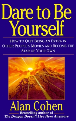 Dare to Be Yourself: How to Quit Being an Extra... 0449908399 Book Cover