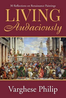Living Audaciously: 30 Reflections on Renaissan... 1684661501 Book Cover