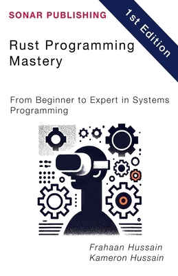 Rust Programming Mastery: From Beginner to Expe... B0F4CYZ349 Book Cover