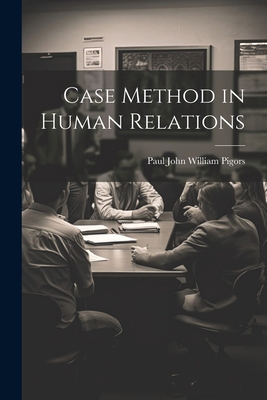 Case Method in Human Relations 1022890808 Book Cover