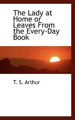 The Lady at Home or Leaves from the Every-Day Book 1110617658 Book Cover