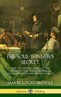 The Soul-Winner's Secret: How to Convert Others... 0359033709 Book Cover