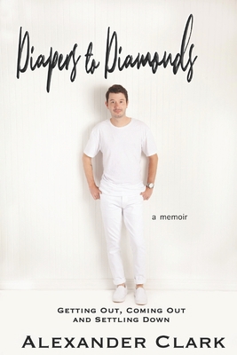 Diapers to Diamonds: Getting Out, Coming Out an... B08PXHJB49 Book Cover